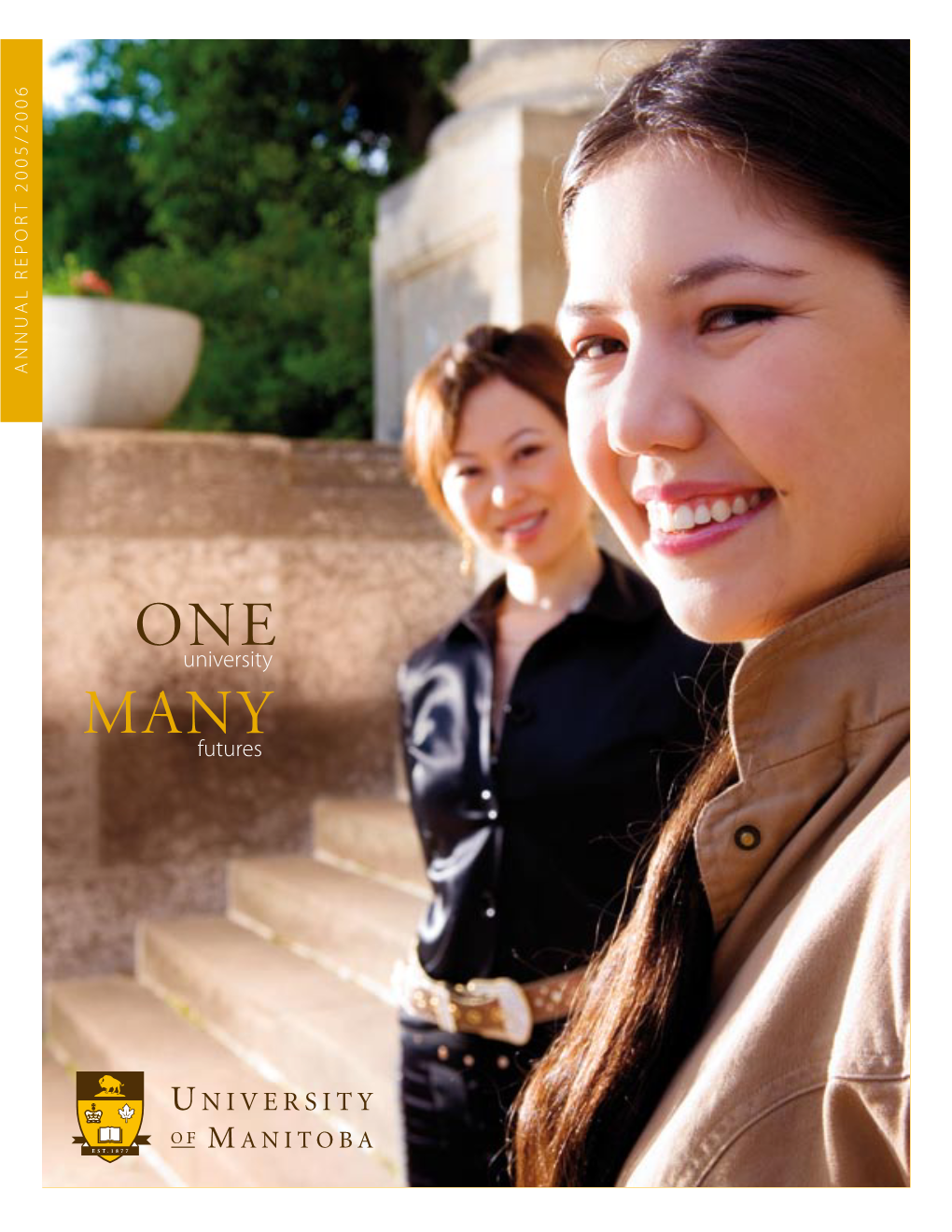 MANY Futures Annual Report 05/06 COVER STORY: ENCOURAGING STUDENTS Table of Contents EVERY STEP of the WAY Message from the Chair of the Board of Governors