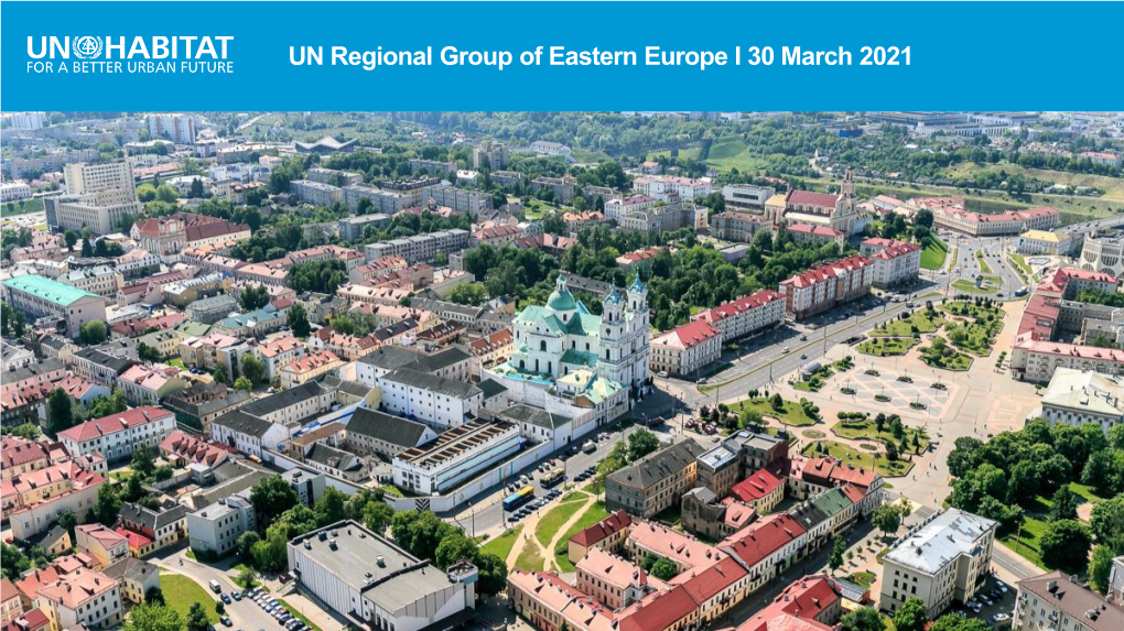 UN Regional Group of Eastern Europe I 30 March 2021 Presentation Outline