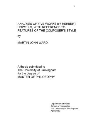 ANALYSIS of FIVE WORKS by HERBERT HOWELLS, with REFERENCE to FEATURES of the COMPOSER’S STYLE By
