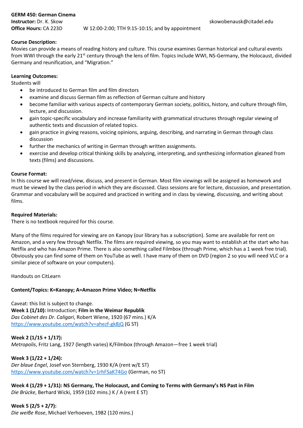 GERM 450: German Cinema Instructor: Dr. K. Skow Skowobenausk@Citadel.Edu Office Hours: CA 223D W 12:00-2:00; TTH 9:15-10:15; and by Appointment