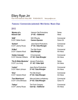 Ellery Ryan Jnr Floor 4/105 Victoria St, Fitzroy 3065 *M 0424-934-210 *Elleryryan@Me.Com ……………………………………………………………………………………………………