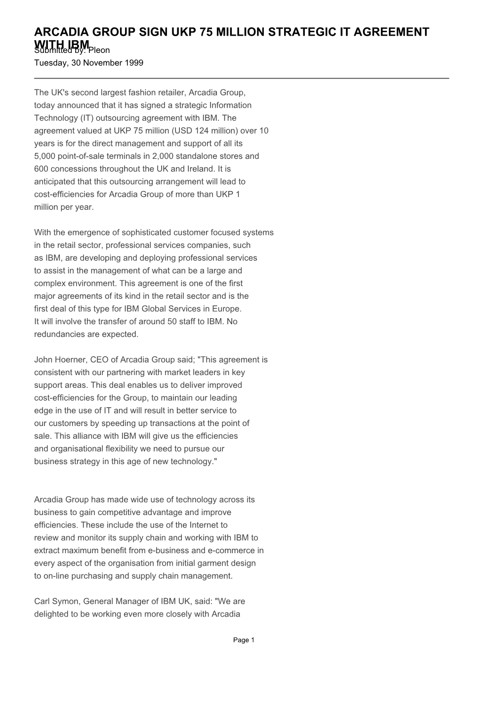 ARCADIA GROUP SIGN UKP 75 MILLION STRATEGIC IT AGREEMENT Submittedwith IBM By: Pleon Tuesday, 30 November 1999