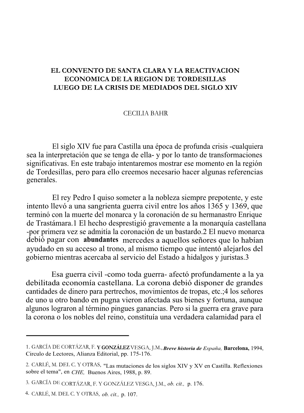 El Siglo XIV Fue Para Castilla Una Época De Profunda Crisis -Cualquiera Sea La Interpretación Que Se Tenga De Ella- Y Por Lo Tanto De Transformaciones Significativas