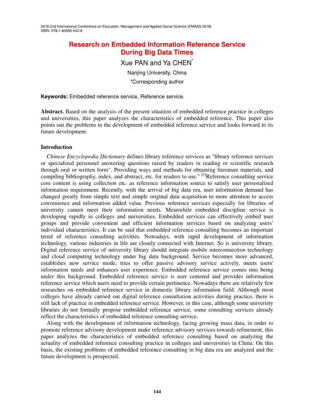 Research on Embedded Information Reference Service During Big Data Times Xue PAN and Ya CHEN* Nanjing University, China *Corresponding Author