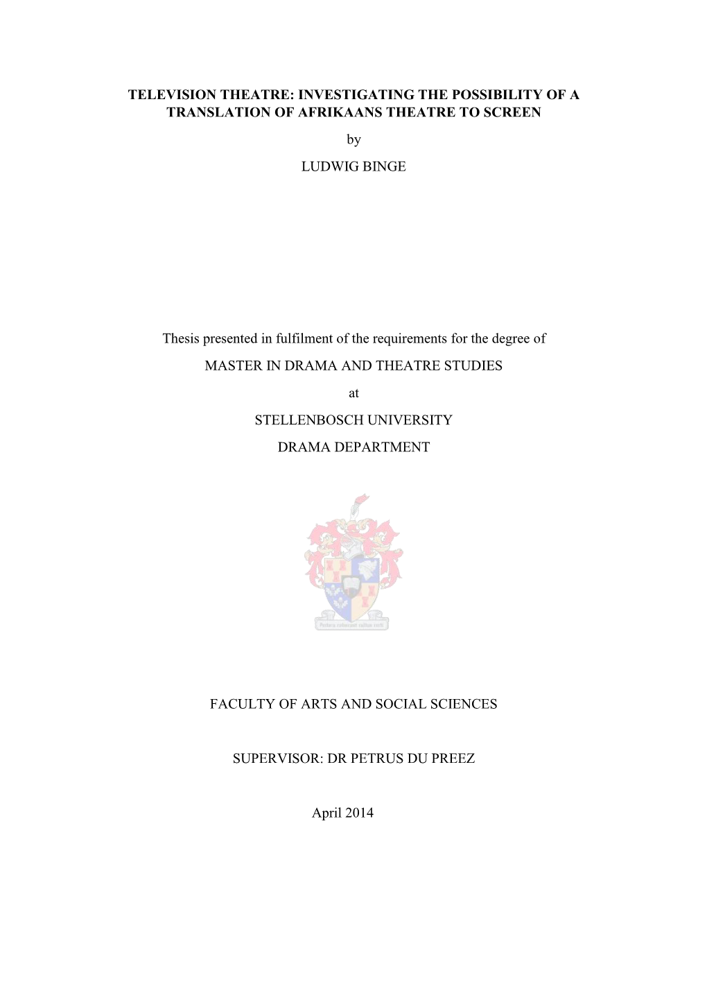 TELEVISION THEATRE: INVESTIGATING the POSSIBILITY of a TRANSLATION of AFRIKAANS THEATRE to SCREEN by LUDWIG BINGE