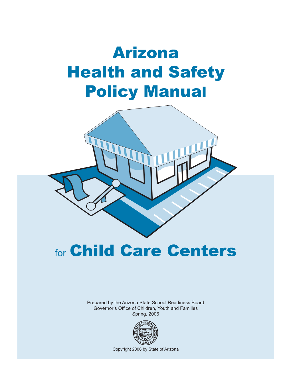 Arizona Health and Safety Policy Manual for Child Care Centers - Spring 2006 Page  Table of Contents Forward