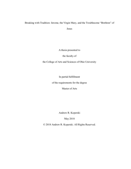 Breaking with Tradition: Jerome, the Virgin Mary, and the Troublesome “Brethren” of Jesus a Thesis Presented to the Faculty