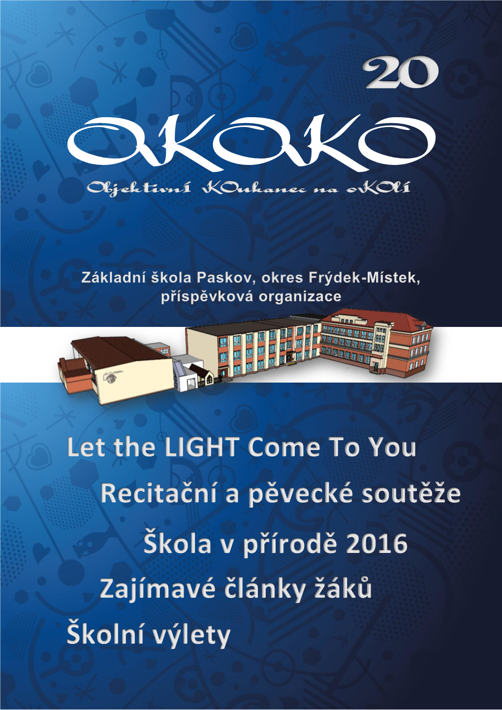 Let the LIGHT Come to You Recitační a Pěvecké Soutěže Škola V Přírodě 2016 Zajímavé Články Žáků Školní Výlety