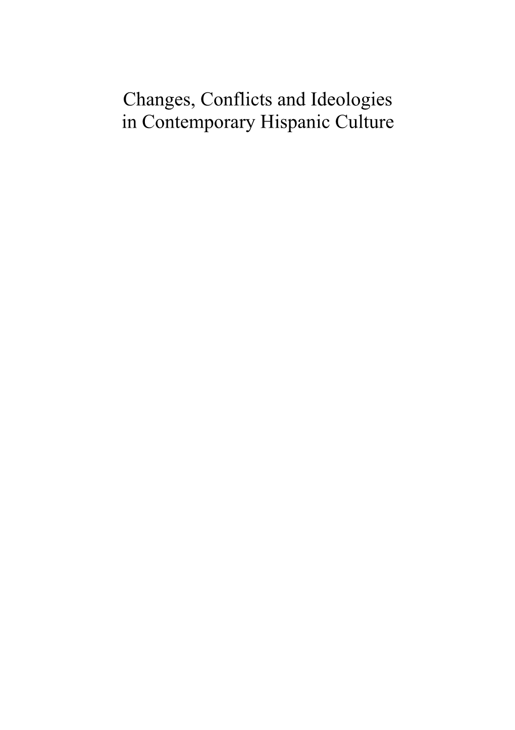 Changes, Conflicts and Ideologies in Contemporary Hispanic Culture