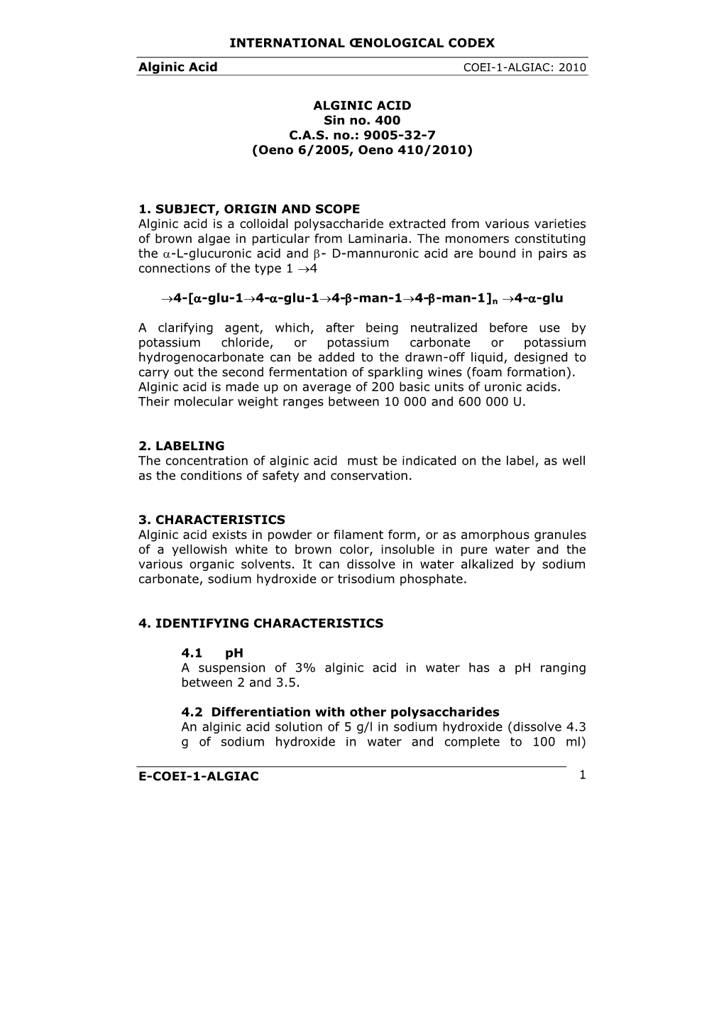 INTERNATIONAL ŒNOLOGICAL CODEX Alginic Acid E-COEI-1-ALGIAC 1 ALGINIC ACID Sin No. 400 C.A.S. No.: 9005-32-7 (Oeno 6/2005, O