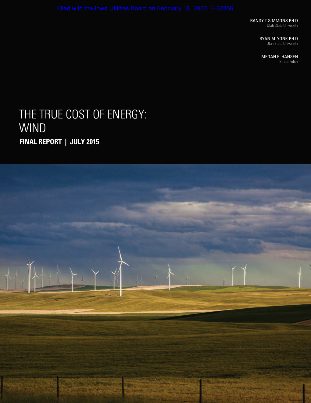 THE TRUE COST of ENERGY: WIND FINAL REPORT | JULY 2015 Filed with the Iowa Utilities Board on February 18, 2020, E-22386