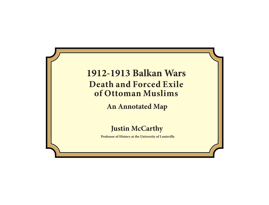 1912-1913 Balkan Wars Death and Forced Exile of Ottoman Muslims an Annotated Map