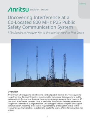 Uncovering Interference at a Co-Located 800 Mhz P25 Public Safety Communication System Case Study