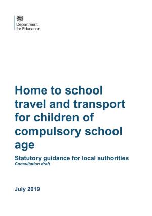Home to School Travel and Transport for Children of Compulsory School Age Statutory Guidance for Local Authorities Consultation Draft