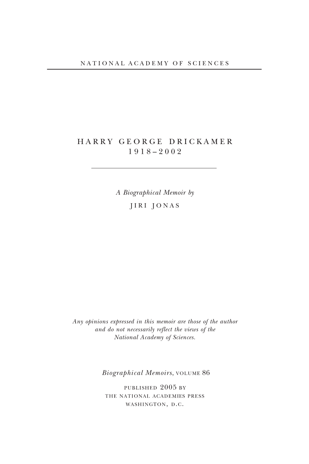 Harry Drickamer Developed and Exploited, Be- Came a Tool of Great Power and Versatility, Presently Used by Many Research Groups Throughout the World