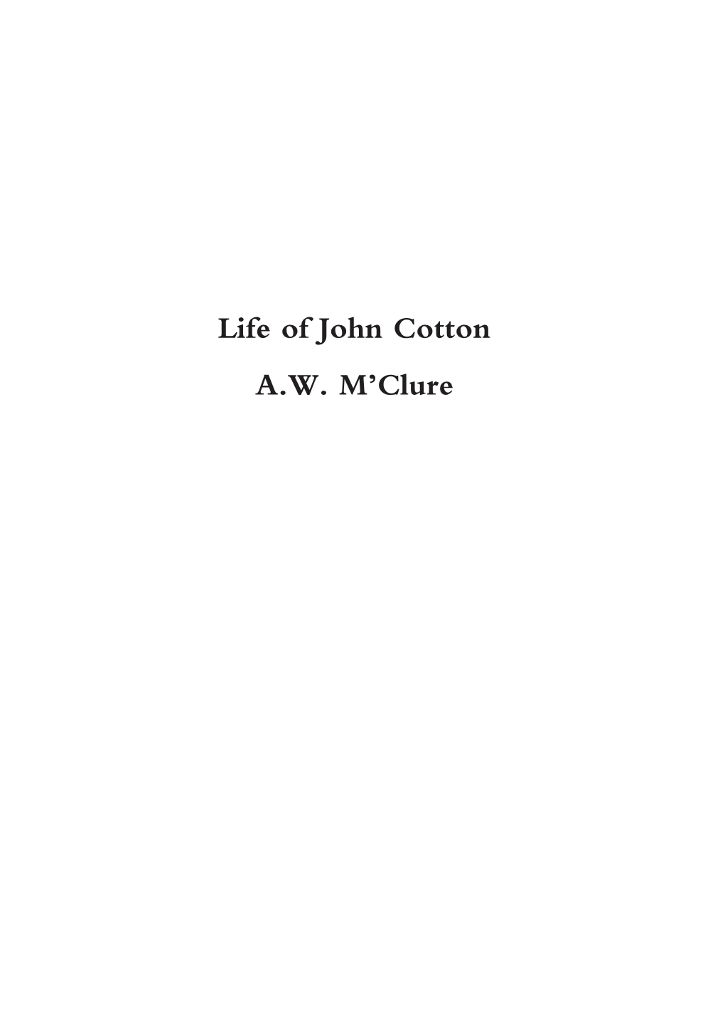Life of John Cotton A.W. M'clure