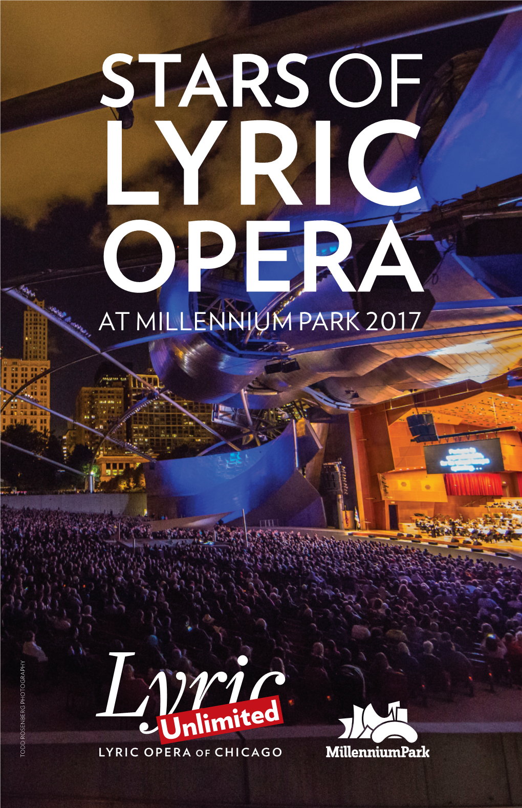 STARS of LYRIC OPERA at MILLENNIUM PARK 2017 TODD ROSENBERG PHOTOGRAPHY ROSENBERG TODD Lyric’S ﬁ Rst Collaboration with CKLINDESIGN CKLINDESIGN Ö SEP  OCT 