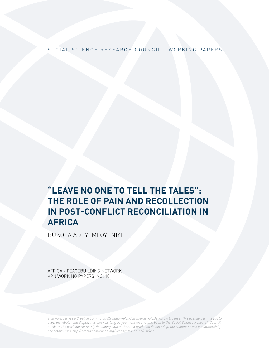 Leave No One to Tell the Tales”: the Role of Pain and Recollection in Post-Conflict Reconciliation in Africa Bukola Adeyemi Oyeniyi