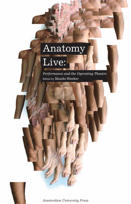 Anatomy Live the Production of This Book Was Made Possible by the Support of Het Oranjehotel and the Netherlands Society for Scientific Research (Nwo)
