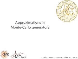 Approximations in Monte-Carlo Generators