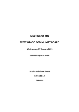 Meeting of the West Otago Community Board Will Be Held in the St John Ambulance Rooms, Suffolk Street, Tapanui on Wednesday, 27 January 2021, Commencing at 10.30 Am
