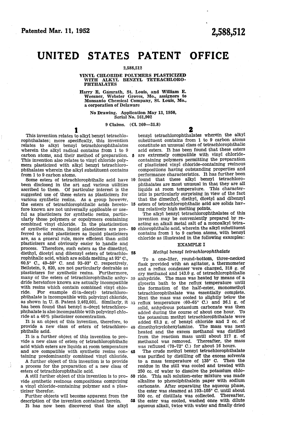 UNITED STATES PATENT OFFICE 2,588,512 WNYL CHORIDE POLYMERS PLASTCZE) WTH ALKYL BENZY TETRACHLORO PHTHALATES Harry R