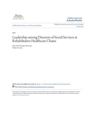 Leadership Among Directors of Social Services at Rehabilitative Healthcare Chains John Paul Tuanqui Abenojarj Walden University