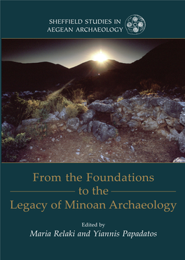 From the Foundations to the Legacy of Minoan Archaeology SHEFFIELD STUDIES in AEGEAN ARCHAEOLOGY