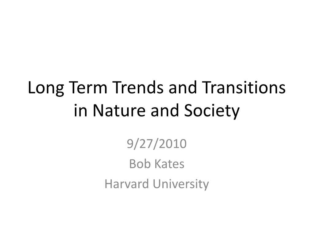 Long Term Trends and Transitions in Nature and Society