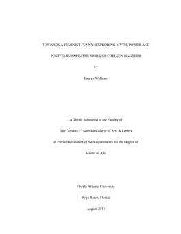 TOWARDS a FEMINIST FUNNY: EXPLORING MYTH, POWER and POSTFEMINISM in the WORK of CHELSEA HANDLER by Lauren Walleser a Thesis