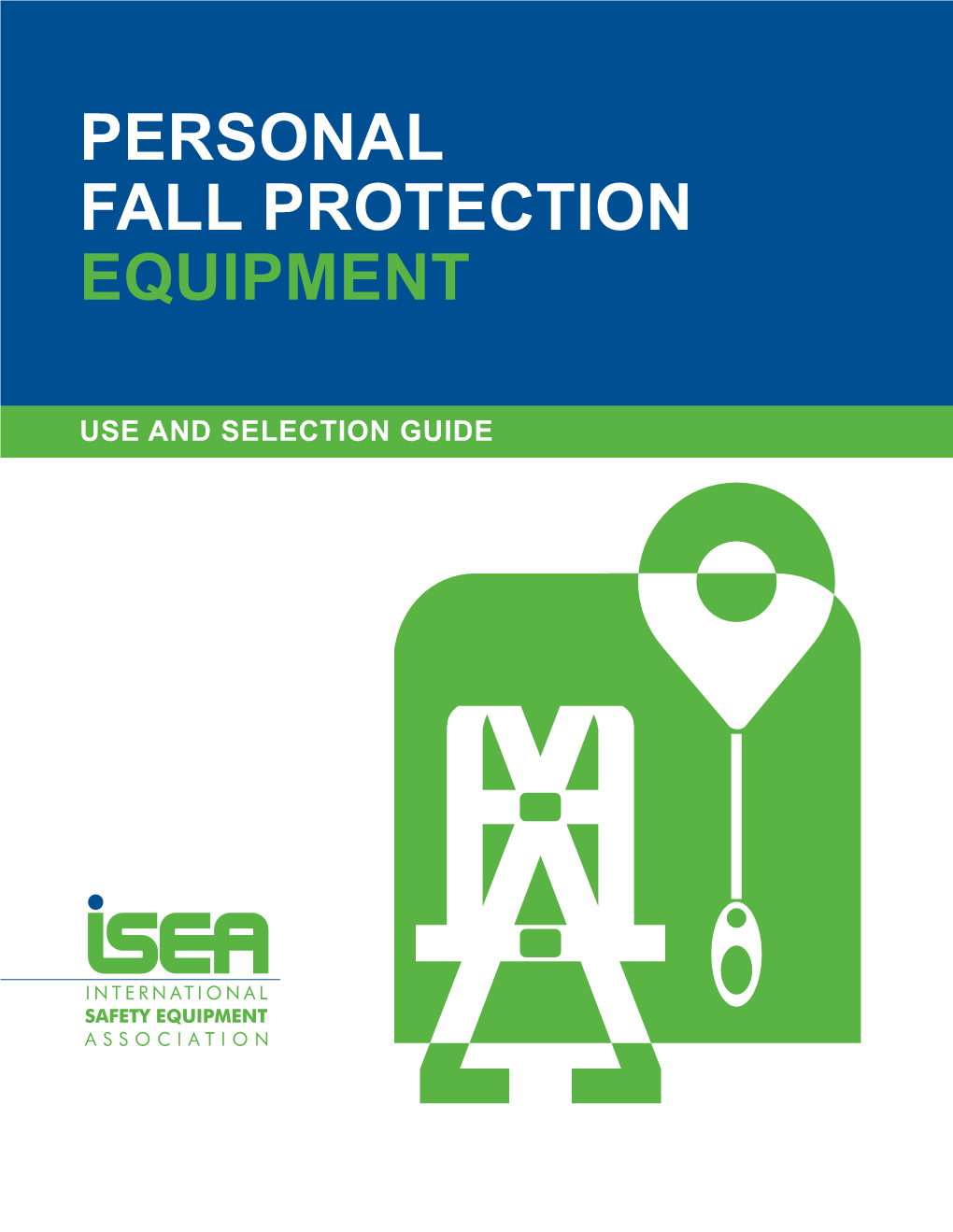 Personal Fall Protection Equipment Use and Selection Guide