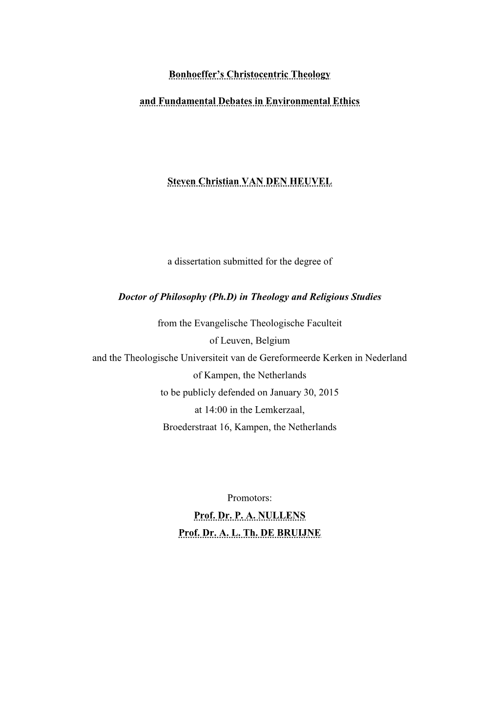 Bonhoeffer's Christocentric Theology and Fundamental Debates in Environmental Ethics Steven Christian VAN DEN HEUVEL a Disser