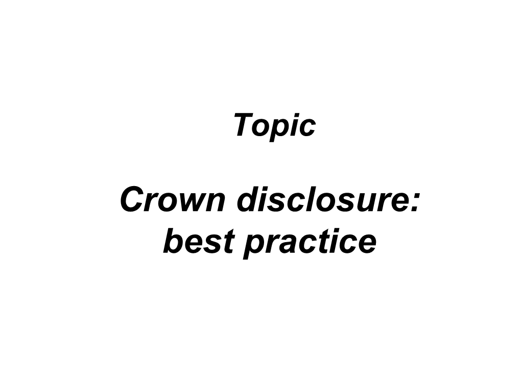 Crown Disclosure: Best Practice