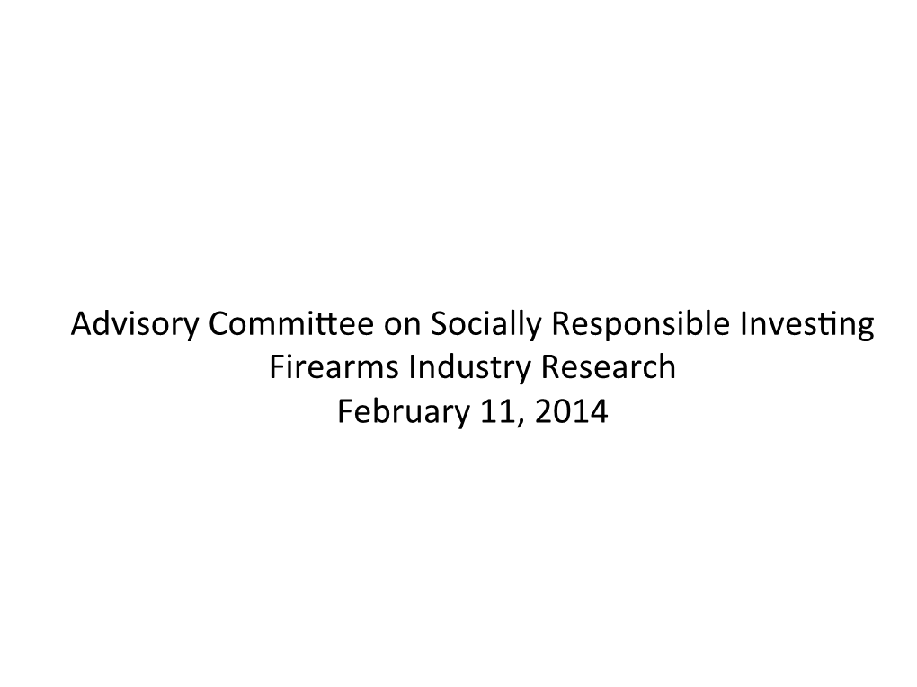 Advisory Commidee on Socially Responsible Inves#Ng Firearms