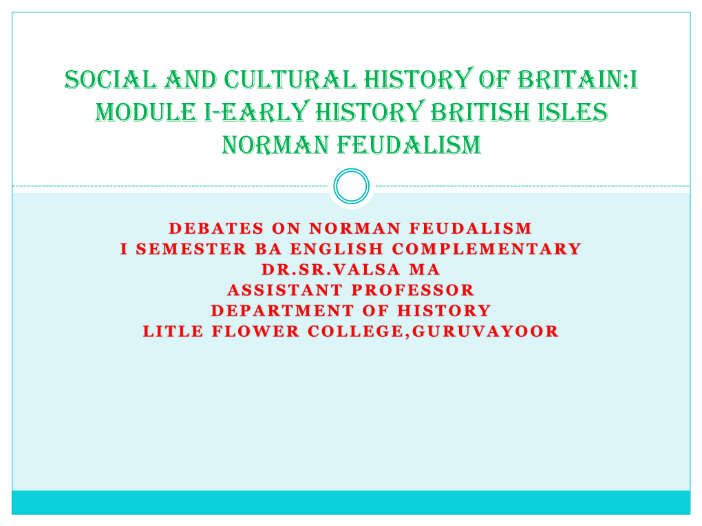 SOCIAL and CULTURAL HISTORY of BRITAIN:I MODULE I-EARLY HISTORY BRITISH ISLES Norman Feudalism