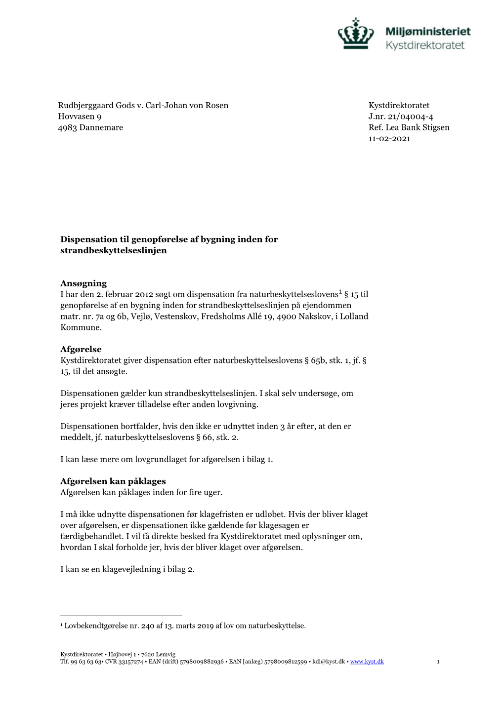 Rudbjerggaard Gods V. Carl-Johan Von Rosen Hovvasen 9 4983 Dannemare Kystdirektoratet J.Nr. 21/04004-4 Ref. Lea Bank Stigsen