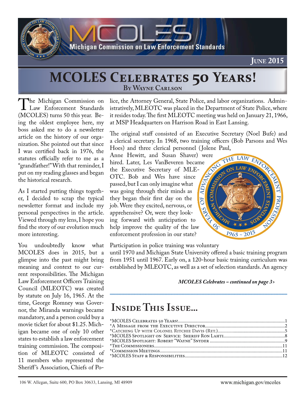 MCOLES Celebrates 50 Years! by Wayne Carlson He Michigan Commission on Lice, the Attorney General, State Police, and Labor Organizations