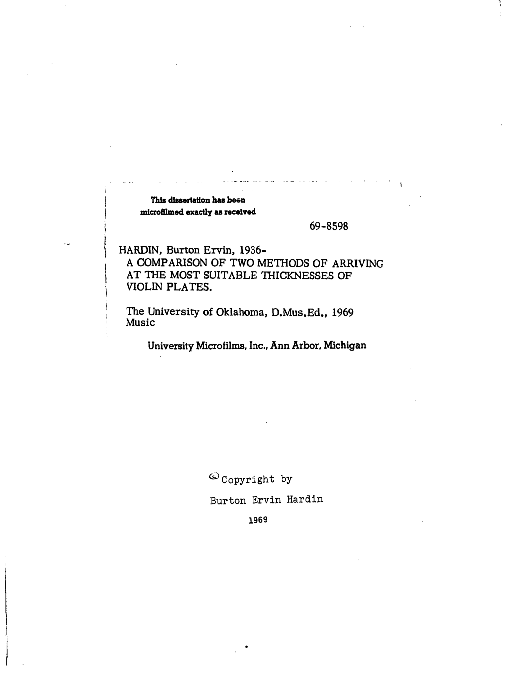 I 69-8598 I HARDIN, Burton Ervin, 1936- . a COMPARISON of TWO METHODS of ARRIVING at the MOST SUITABLE THICKNESSES of I VIOLIN P