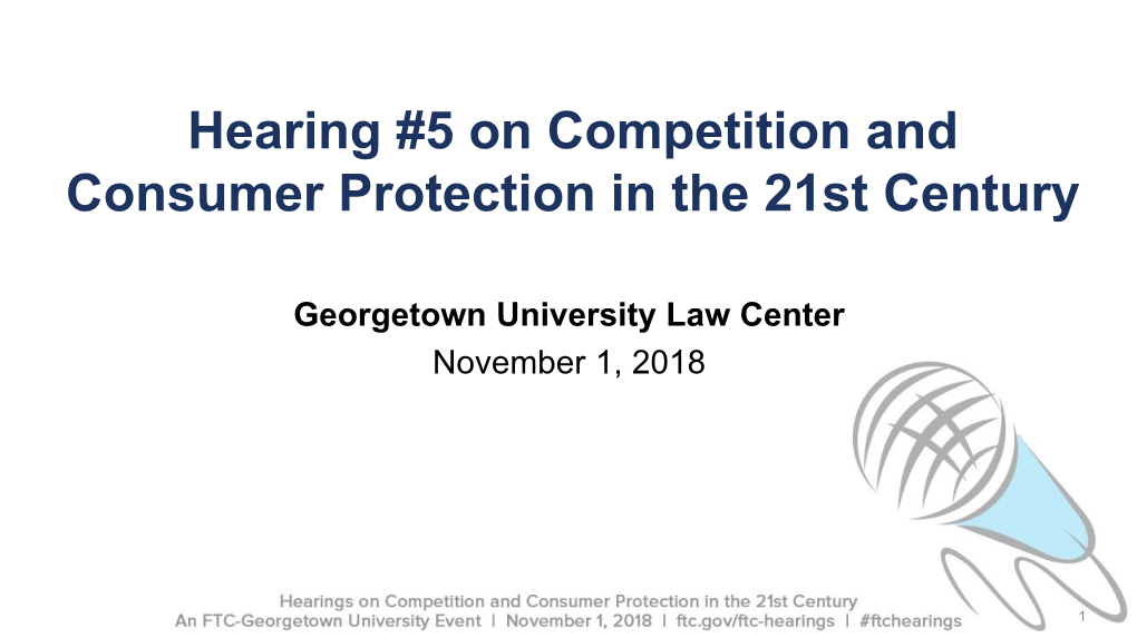 Slide Deck from FTC Hearing #5 on Competition and Consumer Protection in the 21St Century, Georgetown University, November 1, 20