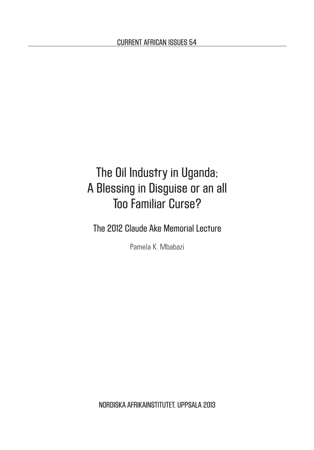 The Oil Industry in Uganda: a Blessing in Disguise Or an All Too Familiar