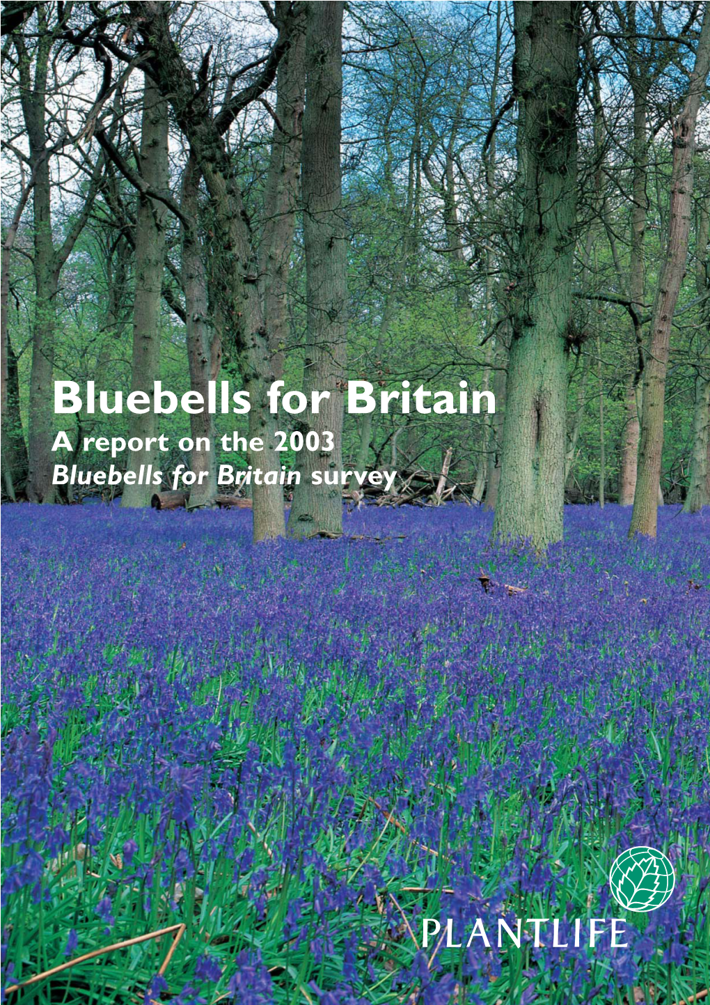 Bluebells for Britain a Report on the 2003 Bluebells for Britain Survey Bluebells for Britain