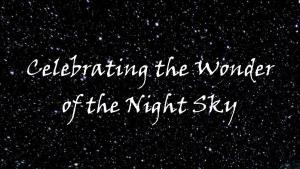 Celebrating the Wonder of the Night Sky