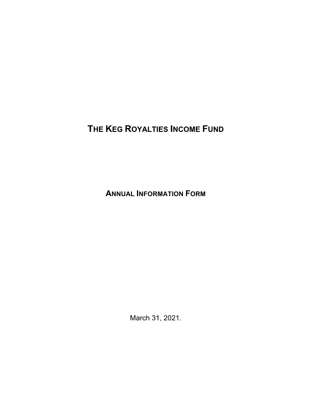 THE KEG ROYALTIES INCOME FUND March 31, 2021