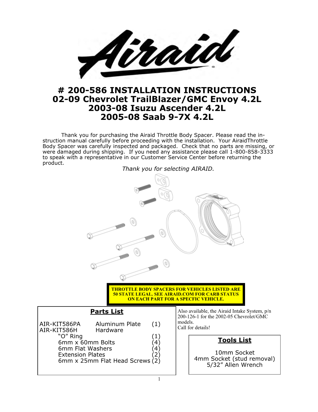 200-586 INSTALLATION INSTRUCTIONS 02-09 Chevrolet Trailblazer/GMC Envoy 4.2L 2003-08 Isuzu Ascender 4.2L 2005-08 Saab 9-7X 4.2L