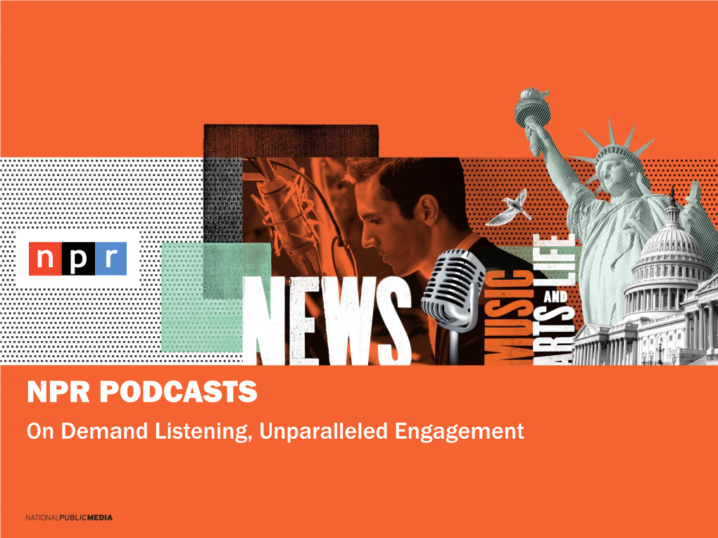 NPR PODCASTS on Demand Listening, Unparalleled Engagement NPR PODCASTS