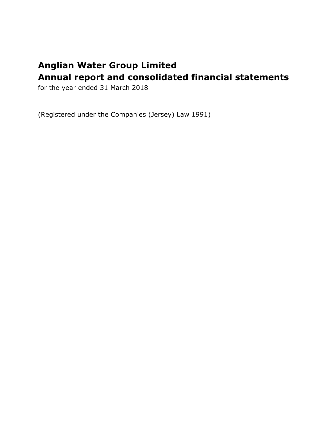Anglian Water Group Limited Annual Report and Consolidated Financial Statements for the Year Ended 31 March 2018