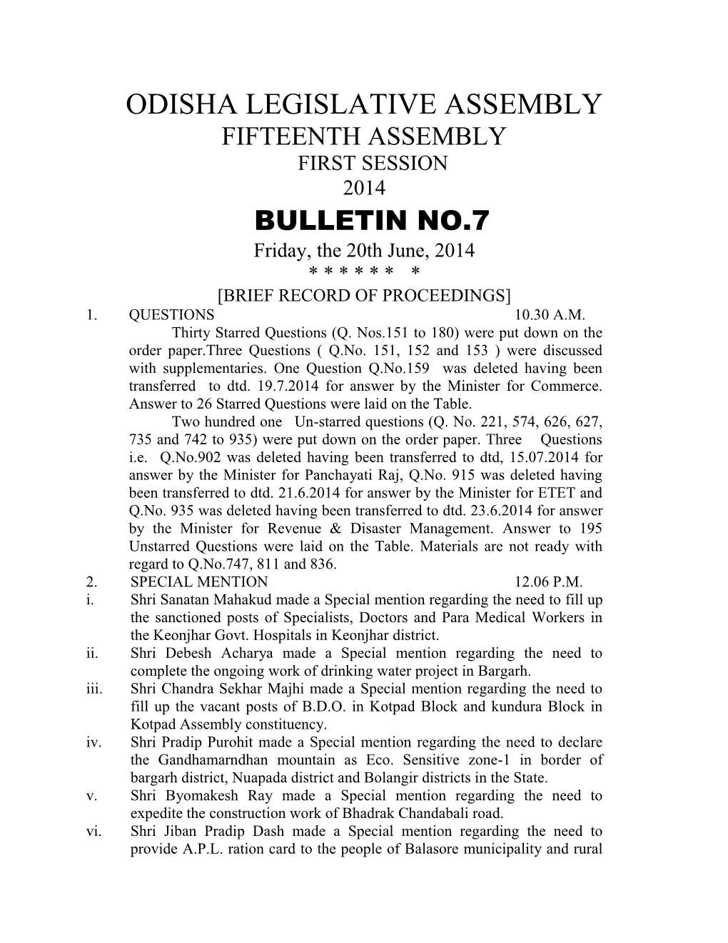ODISHA LEGISLATIVE ASSEMBLY FIFTEENTH ASSEMBLY FIRST SESSION 2014 BULLETIN NO.7 Friday, the 20Th June, 2014 * * * * * * * [BRIEF RECORD of PROCEEDINGS] 1