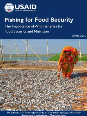 Fishing for Food Security the Importance of Wild Fisheries for Food Security and Nutrition APRIL 2016