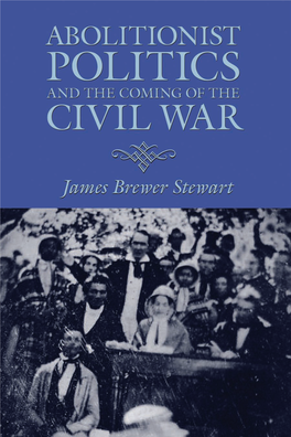 Abolitionist Politics and the Coming of the Civil War 8