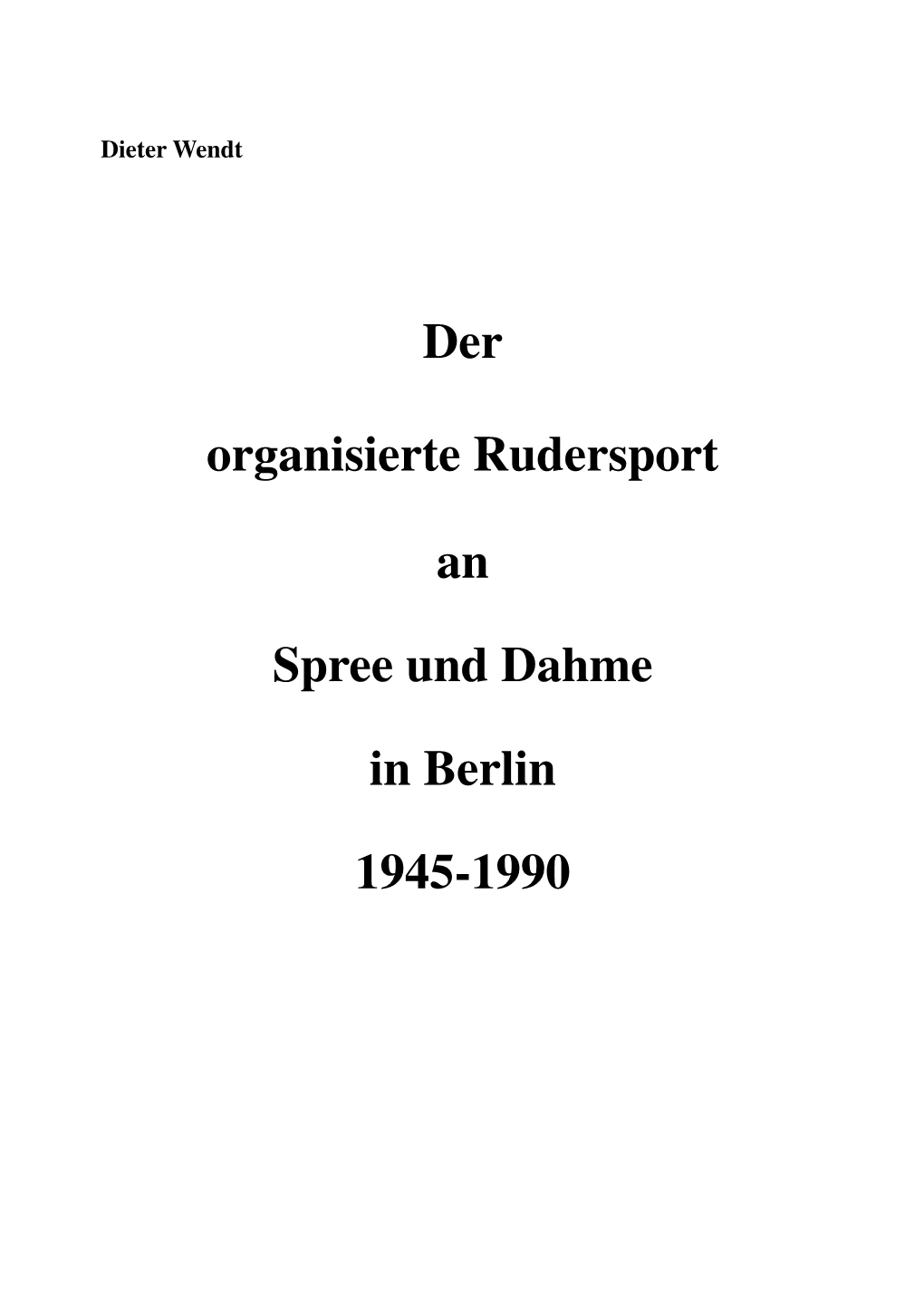 Der Organisierte Rudersport an Spree Und Dahme Durch Den Krieg Und Seine Folgen Erlitten Hat